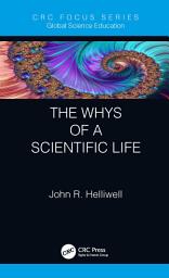 Icon image The Whys of a Scientific Life