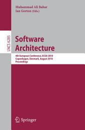 Icon image Software Architecture: 4th European Conference , ECSA 2010, Copenhagen, Denmark, August 23-26, 2010, Proceedings