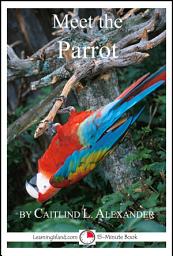 Icon image Meet the Parrot: A 15-Minute Book for Early Readers