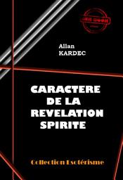 Icon image Caractère de la révélation spirite [édition intégrale revue et mise à jour]