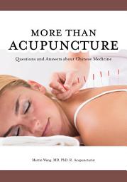 Icon image More Than Acupuncture: Questions and Answers about Chinese Medicine