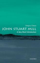 Icon image John Stuart Mill: A Very Short Introduction