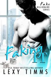 Icon image Faking It: Billionaire Alpha Obsession Romance