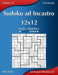 Icon image Sudoku ad Incastro 12x12 - Da Facile a Diabolico - Volume 15 - 276 Puzzle