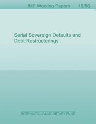 Icon image Serial Sovereign Defaults and Debt Restructurings