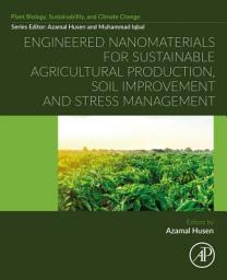 Icon image Engineered Nanomaterials for Sustainable Agricultural Production, Soil Improvement and Stress Management