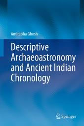 Icon image Descriptive Archaeoastronomy and Ancient Indian Chronology