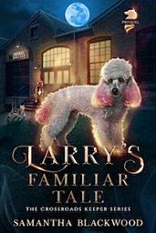 Icon image Larry's Familiar Tale: The Crossroads Keeper Series - Prequel