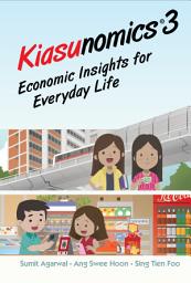 Icon image Kiasunomics 3: Economic Insights For Everyday Life