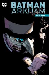 Icon image Batman Arkham: Penguin: Volume 68