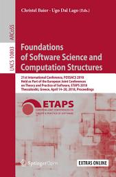 Icon image Foundations of Software Science and Computation Structures: 21st International Conference, FOSSACS 2018, Held as Part of the European Joint Conferences on Theory and Practice of Software, ETAPS 2018, Thessaloniki, Greece, April 14–20, 2018. Proceedings