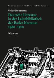 Icon image Deutsche Literatur in der Laienbibliothek der Basler Kartause 1480-1520