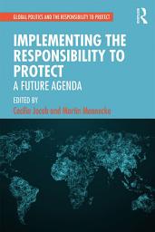 Icon image Implementing the Responsibility to Protect: A Future Agenda