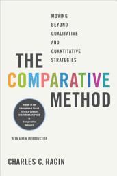 Icon image The Comparative Method: Moving Beyond Qualitative and Quantitative Strategies