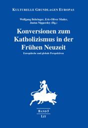 Icon image Konversionen zum Katholizismus in der Frühen Neuzeit: Europäische und globale Perspektiven