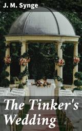 Icon image The Tinker's Wedding: A Satirical Portrait of Irish Tradition and Marriage