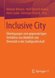 Icon image Inclusive City: Überlegungen zum gegenwärtigen Verhältnis von Mobilität und Diversität in der Stadtgesellschaft