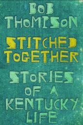 Icon image Stitched Together: Stories of a Kentucky Life