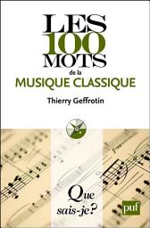 Icon image Les 100 mots de la musique classique