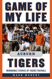 Icon image Game of My Life Auburn Tigers: Memorable Stories of Tigers Football