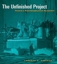 Icon image The Unfinished Project: Toward a Postmetaphysical Humanism