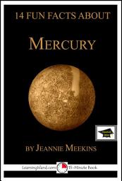 Icon image 14 Fun Facts About Mercury: A 15-Minute Book: Educational Version