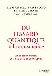 Icon image Du hasard quantique à la conscience - Un questionnement entre science et philosophie