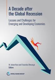 Icon image A Decade after the Global Recession: Lessons and Challenges for Emerging and Developing Economies