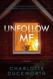 Icon image Unfollow Me: A Novel