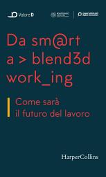 Icon image Da smart a blended working: Come sarà il futuro del lavoro