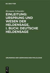 Icon image Einleitung: Ursprung und Wesen der Heldensage, I. Buch: Deutsche Heldensage