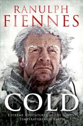 Icon image Cold: Extreme Adventures at the Lowest Temperatures on Earth