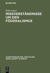 Icon image Mißverständnisse um den Föderalismus: Vortrag gehalten vor der Berliner Juristischen Gesellschaft am 24. Januar 1962