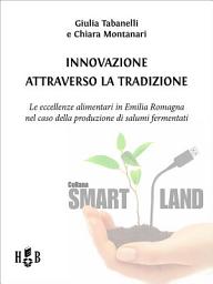 Icon image Innovazione attraverso la tradizione: Le eccellenze alimentari in Emilia-Romagna nel caso della produzione di insaccati