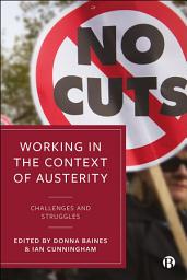 Icon image Working in the Context of Austerity: Challenges and Struggles