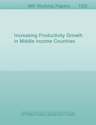 Icon image Increasing Productivity Growth in Middle Income Countries