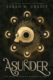 Icon image Asunder: The House of Crimson & Clover Book Volume VI