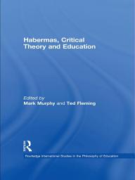 Icon image Habermas, Critical Theory and Education