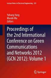 Icon image Proceedings of the 2nd International Conference on Green Communications and Networks 2012 (GCN 2012): Volume 1