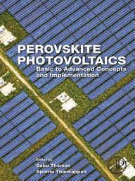 Icon image Perovskite Photovoltaics: Basic to Advanced Concepts and Implementation