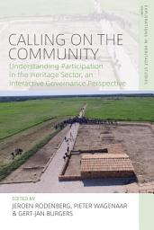 Icon image Calling on the Community: Understanding Participation in the Heritage Sector, an Interactive Governance Perspective