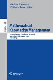 Icon image Mathematical Knowledge Management: 5th International Conference, MKM 2006, Wokingham, UK, August 11-12, 2006, Proceedings