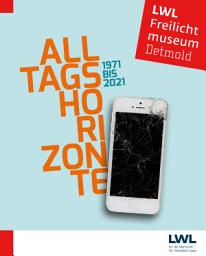 Icon image Alltagshorizonte: LWL-Freilichtmuseum Detmold