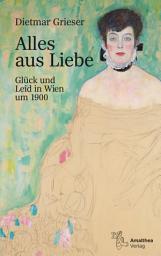 Icon image Alles aus Liebe: Liebe und Leid in Wien um 1900