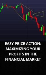 Icon image EASY PRICE ACTION: MAXIMIZING YOUR PROFITS IN THE FINANCIAL MARKET