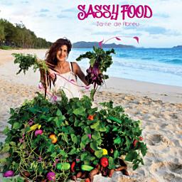 Icon image Sassy Food: How to Grow and Cook Food with Your Own “Farm” Any Size, Anywhere, Any Time of Year with Any Budget