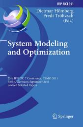 Icon image System Modeling and Optimization: 25th IFIP TC 7 Conference, CSMO 2011, Berlin, Germany, September 12-16, 2011, Revised Selected Papers