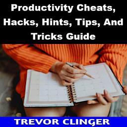 Icon image Productivity Cheats, Hacks, Hints, Tips, And Tricks Guide