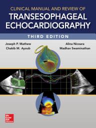 Icon image Clinical Manual and Review of Transesophageal Echocardiography, 3/e: Edition 3