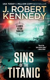 Icon image Sins of the Titanic: A James Acton Thriller, Book #13